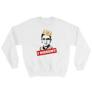 Notorious RBG I DISSENT Sweatshirt (BSM)