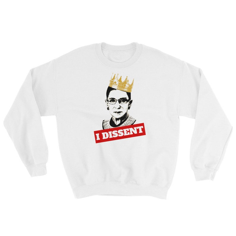 Notorious RBG I DISSENT Sweatshirt (BSM)