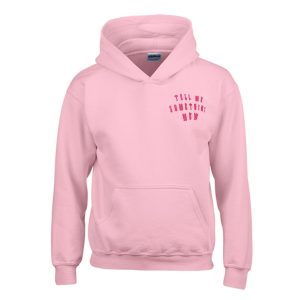 Tell Me Something New Hoodie (BSM)