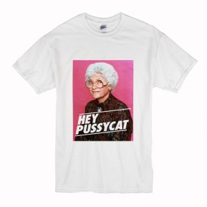 Golden Girls Hey Pussycat T Shirt (BSM)