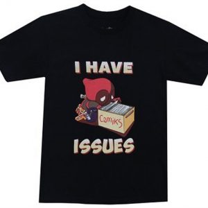 I Have Issues T Shirt (BSM)