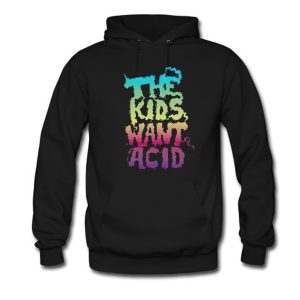 The Kids Want Acid Hoodie (BSM)