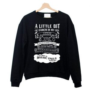 The vampire diaries a little bit of damon In My Life Sweatshirt (BSM)