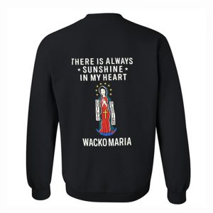 There Is Always Sunshine In My Heart Wacko Maria Sweatshirt (BSM)