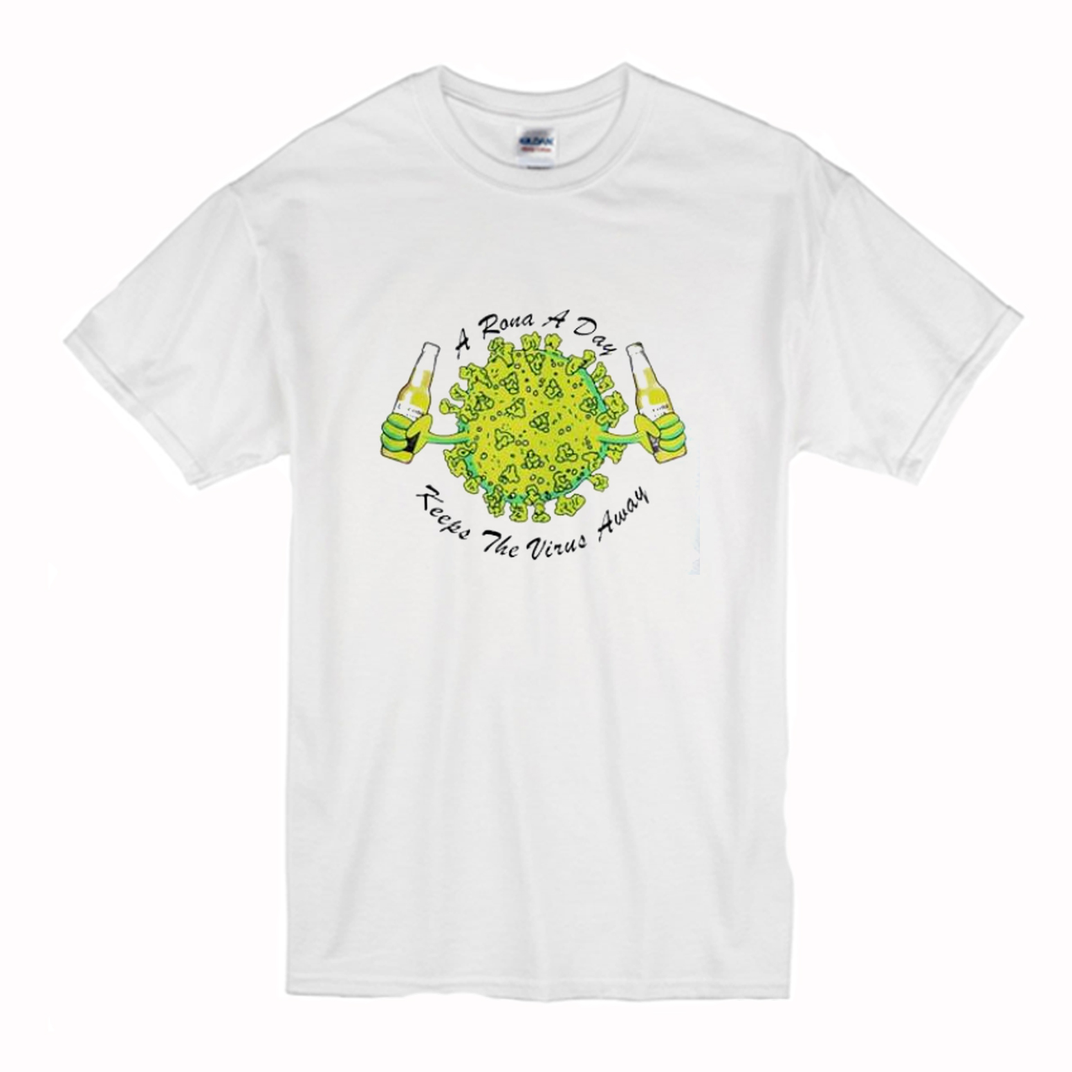 A Rona A Day Keeps The Virus Away T Shirt (BSM)