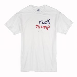 Fuck Trump T Shirt (BSM)