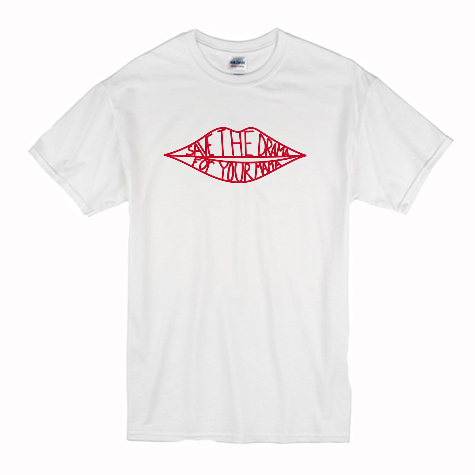 Save The Drama For Your Mama T-Shirt (BSM)