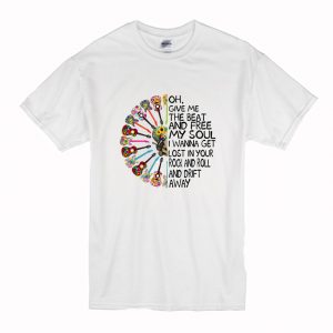 Give Me The Beat boys And Free My Soul I Wanna Get Lost In Your Rock And Roll And Drift Away T Shirt (BSM)