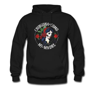 Ladies flower Chingona como mi madre Hoodie (BSM)