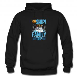 Oh Ship It’s a Family Hoodie (BSM)