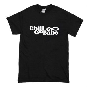 Chill Babe T-Shirt (BSM)