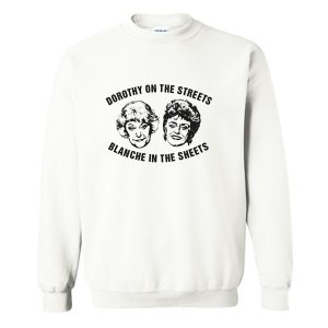 Dorothy On The Streets Blanche In The Sheets Sweatshirt (BSM)
