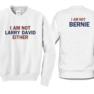 I am not larry david either Sweatshirt (BSM)