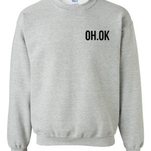 Oh OK Sweatshirt (BSM)