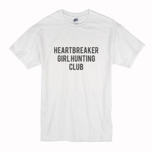 Heartbreaker Girl Hunting Club T Shirt (BSM)