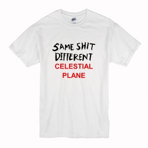 Same Shit Different Celestial Plane T-Shirt (BSM)