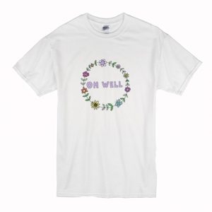 Floral Oh Well T-Shirt (BSM)