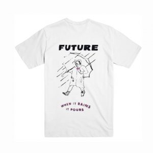 Future when it rains it pours T-Shirt (BSM)