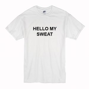 HELLO MY SWEAT T Shirt (BSM)