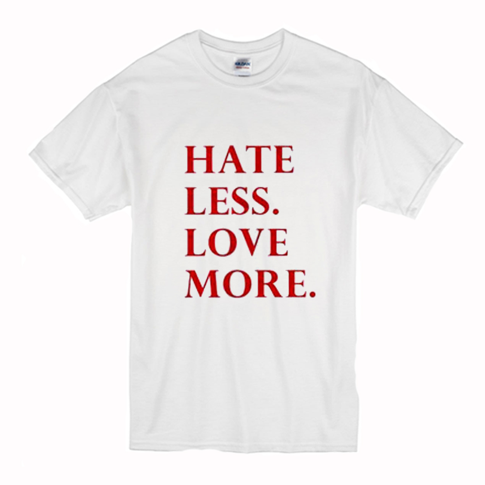Hate Less Love More T-Shirt (BSM)
