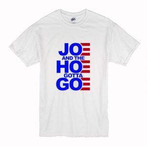 Joe and the Hoe Gotta Go Women’s T-Shirt (BSM)