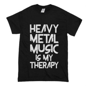 Heavy Metal Music Is My Therapy T-Shirt (BSM)