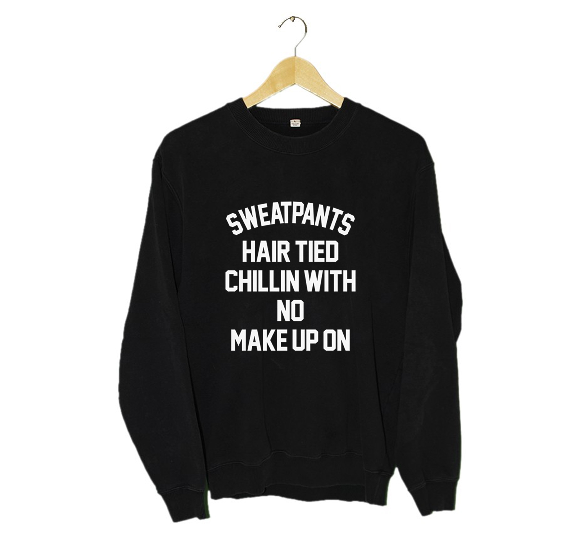 Sweatpants Hair Tied Chillin With No Make Up On Sweatshirt (BSM)