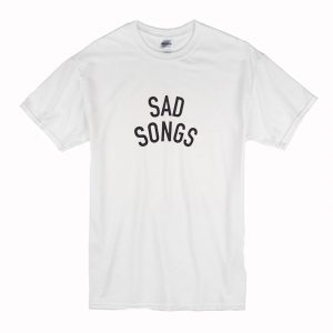 Sad Songs T-Shirt (BSM)