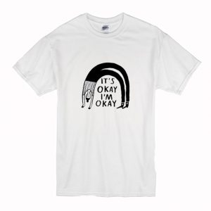 It’s Okay I’m Okay T-Shirt (BSM)