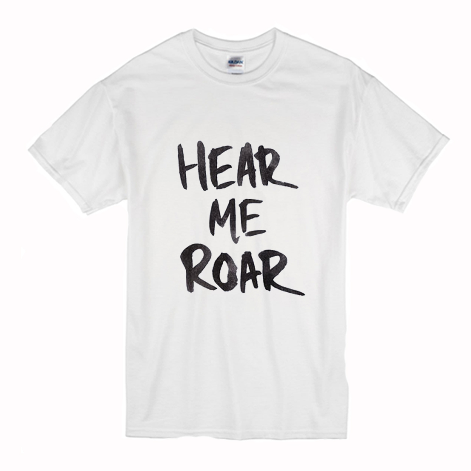 Hear Me Roar T Shirt (BSM)