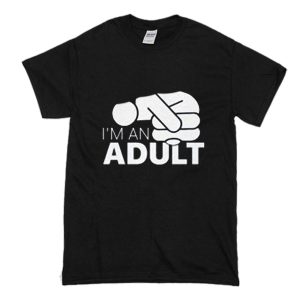 Jazza I’m An Adult T-Shirt (BSM)