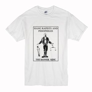 Hang Rapists And Pedophiles T-Shirt (BSM)