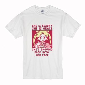 She is Beauty She is Grace She’s Shoving Food Into Her Face Sailor Moon T-Shirt (BSM)