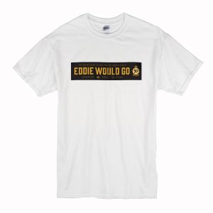 Eddie Would Go Eddie Aikau T Shirt (BSM)