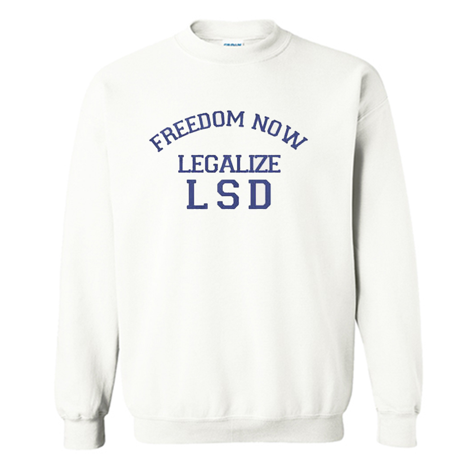Freedom Now Legalize LSD Sweatshirt (BSM)