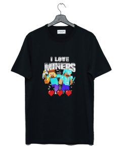 I Love Miners T Shirt