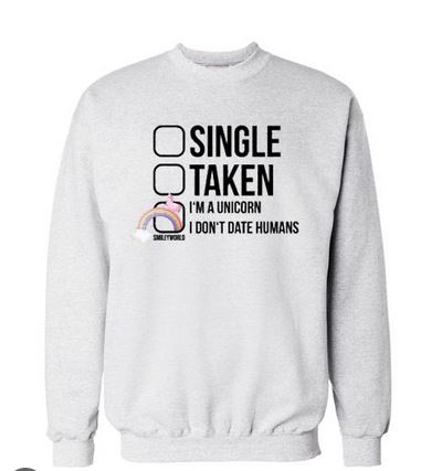 single taken im unicorn sweatshirt