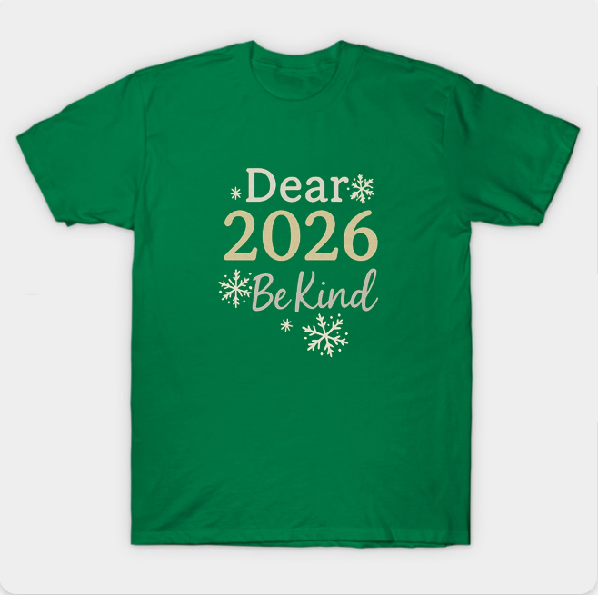 Dear 2026 Be Kind Happy New Year 2026 T-Shirt