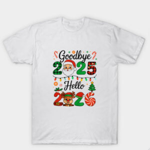 Good Bye 2025 Hello 2026 T Shirt